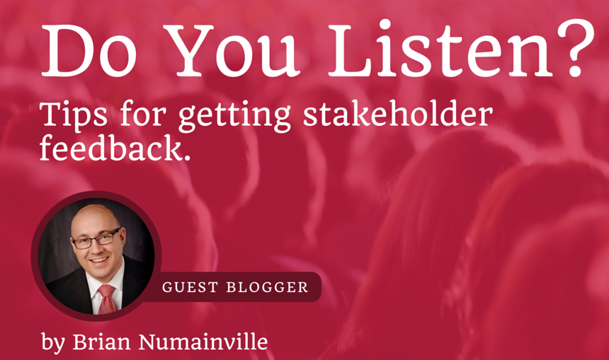 Do you listen? Tips for getting stakeholder feedback.