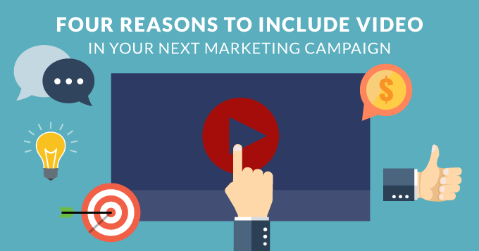 Four reasons to include video in your next marketing campaign